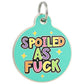 Funny Dog ID Tag & Pet Accessory - Spoiled As Fuck: Blank / Small