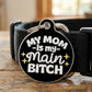 Funny Dog Tag Collar Charm & Pet ID - Mom is my Main Bitch: Small / Collar Charm (Blank Backside)