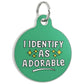Funny Dog Charm & Pet ID Tag - I Identify as Adorable: Collar Charm (blank backside) / Large 1.25"
