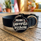 Funny Dog Charm & Pet ID Tag - Mom's Favorite Asshole: Collar Charm (blank backside) / Small 1"
