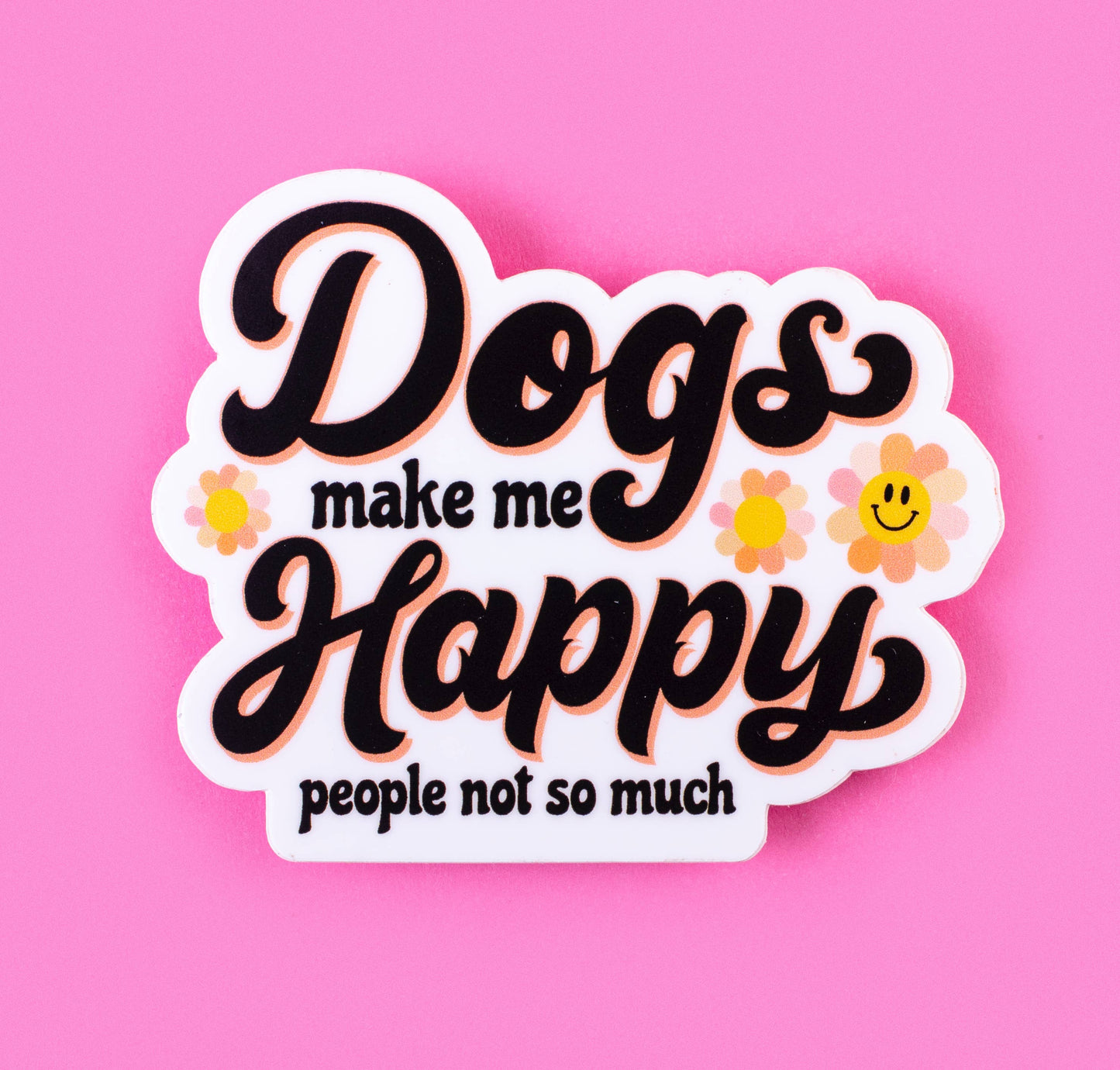 Cute Dog Sticker - Dogs Make Me Happy (people not so much)