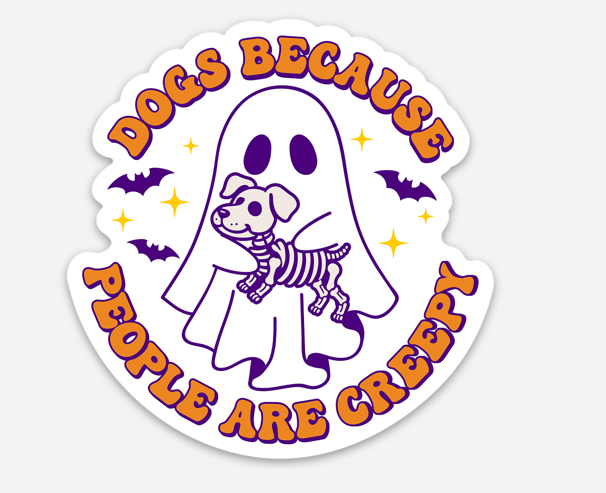 Halloween Dog Sticker - Dogs Because People are Creepy