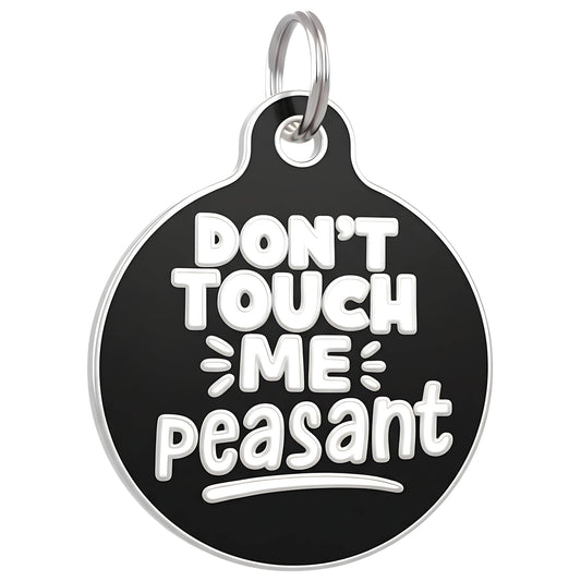Funny Dog Tag Collar Charm & Pet ID - Don't Touch Me Peasant: Collar Charm (Blank Backside) / Small 1"