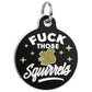 Funny Dog Charm & Pet ID Tag - Fuck Those Squirrels: Large / Collar Charm (backside blank)